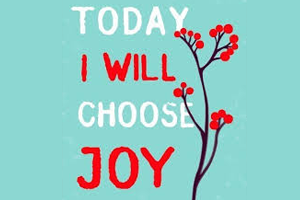 Choose Joy!  It’s Good for Your Health